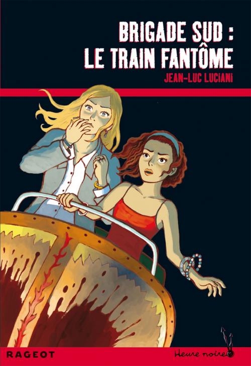Cover of the book Brigade sud : le train fantôme by Jean-Luc Luciani, Rageot Editeur
