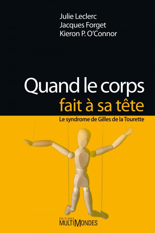 Cover of the book Quand le corps fait à sa tête : le syndrome de Gilles de la Tourette by Julie Leclerc, Jacques Forget, Éditions MultiMondes