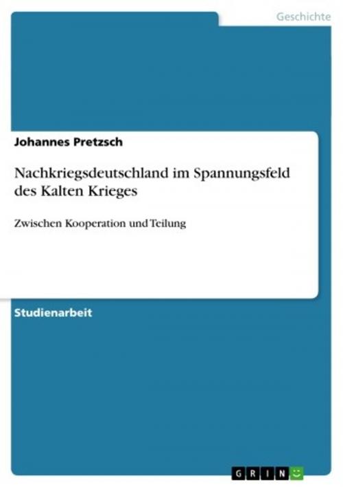 Cover of the book Nachkriegsdeutschland im Spannungsfeld des Kalten Krieges by Johannes Pretzsch, GRIN Verlag