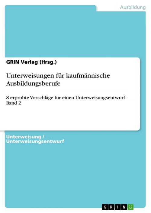 Cover of the book Unterweisungen für kaufmännische Ausbildungsberufe by GRIN Verlag, GRIN Verlag