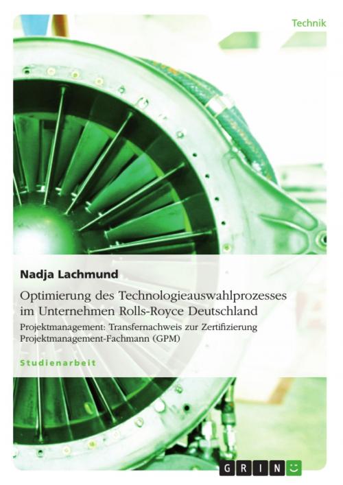 Cover of the book Optimierung des Technologieauswahlprozesses im Unternehmen Rolls-Royce Deutschland by Nadja Lachmund, GRIN Verlag
