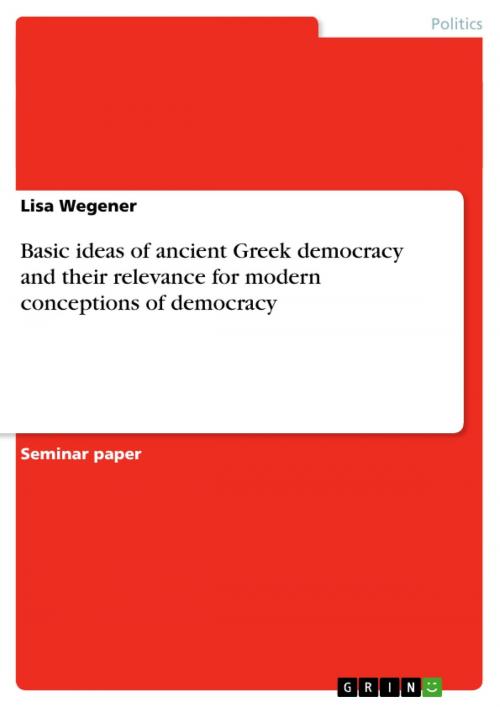 Cover of the book Basic ideas of ancient Greek democracy and their relevance for modern conceptions of democracy by Lisa Wegener, GRIN Publishing