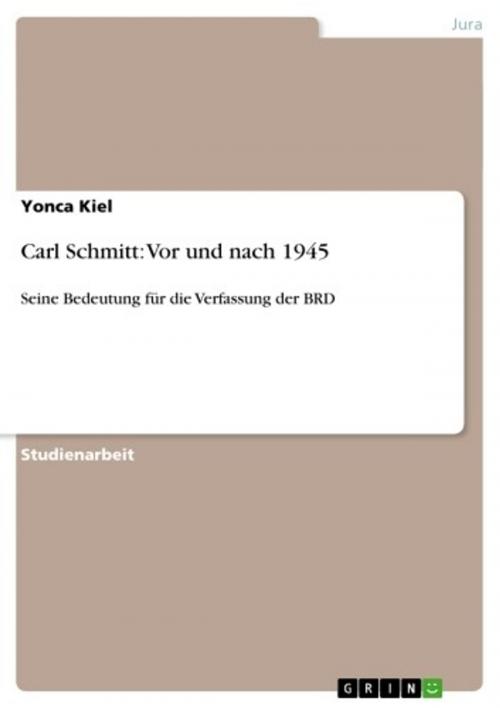 Cover of the book Carl Schmitt: Vor und nach 1945 by Yonca Kiel, GRIN Verlag