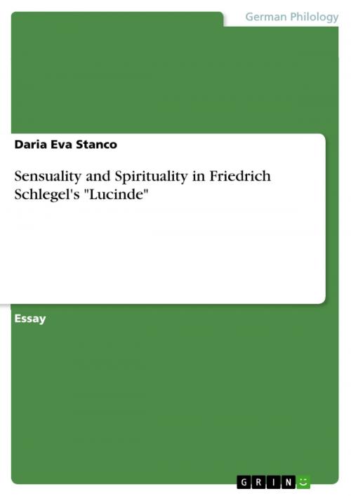 Cover of the book Sensuality and Spirituality in Friedrich Schlegel's 'Lucinde' by Daria Eva Stanco, GRIN Publishing