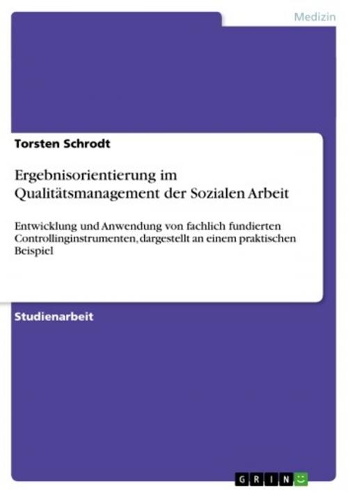 Cover of the book Ergebnisorientierung im Qualitätsmanagement der Sozialen Arbeit by Torsten Schrodt, GRIN Verlag