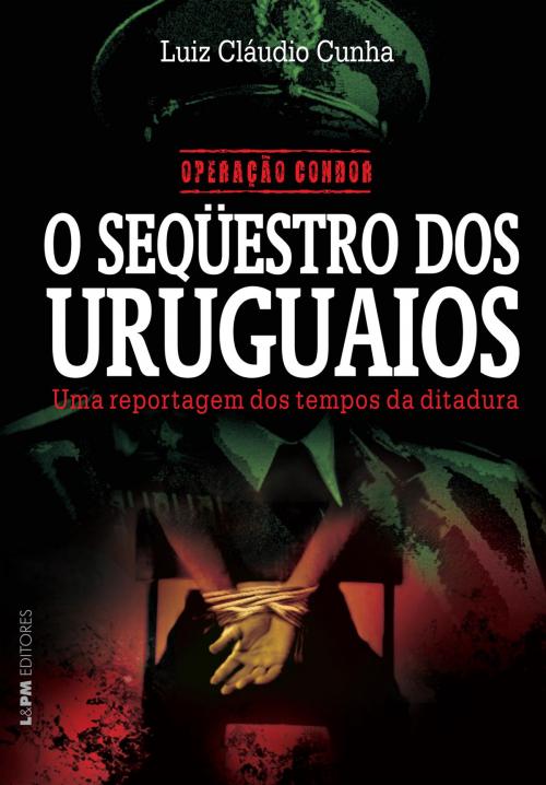Cover of the book Operação Condor: O seqüestro dos uruguaios by Luiz Cláudio Cunha, L&PM Editores