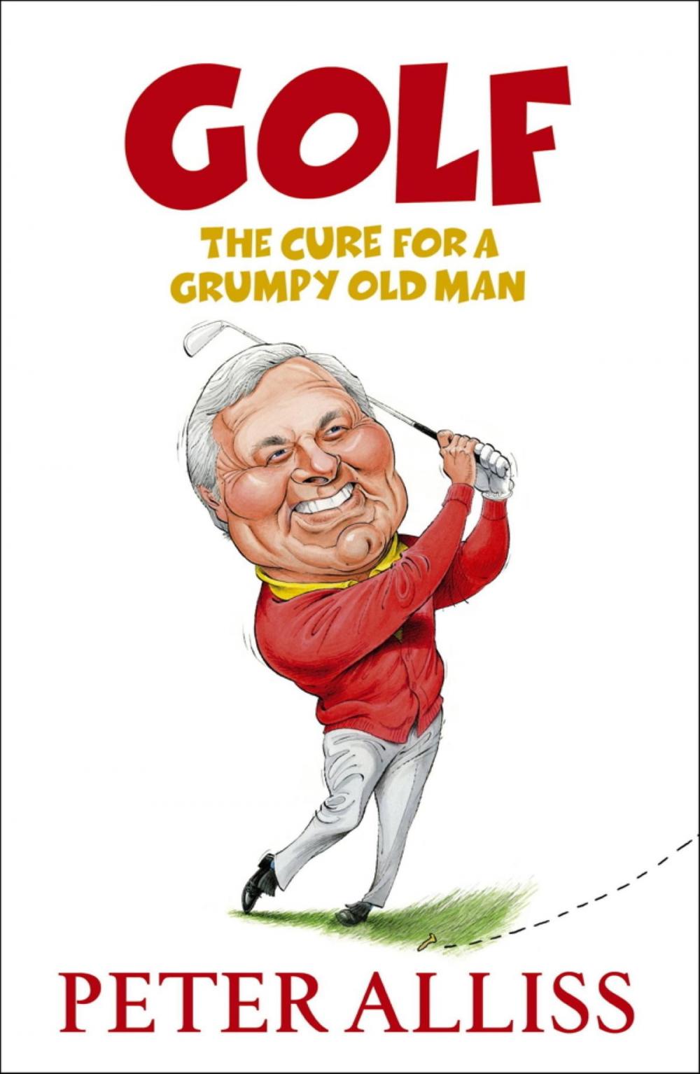 Big bigCover of Golf - The Cure for a Grumpy Old Man