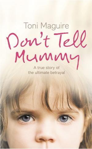 Cover of the book Don’t Tell Mummy: A True Story of the Ultimate Betrayal by Olaf Falafel