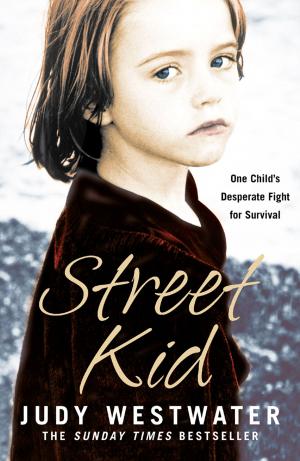 Cover of the book Street Kid: One Child’s Desperate Fight for Survival by Debbie Johnson