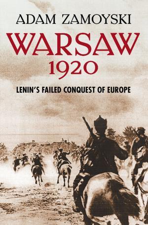 Cover of the book Warsaw 1920: Lenin’s Failed Conquest of Europe by Nancy Carson