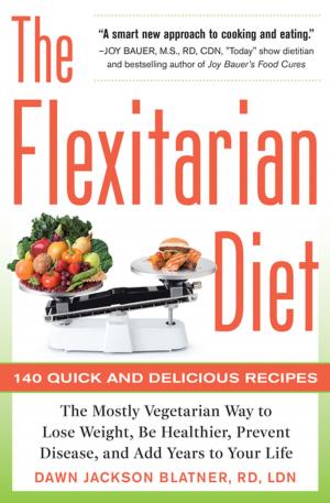 bigCover of the book The Flexitarian Diet : The Mostly Vegetarian Way to Lose Weight, Be Healthier, Prevent Disease, and Add Years to Your Life: The Mostly Vegetarian Way to Lose Weight, Be Healthier, Prevent Disease, and Add Years to Your Life by 