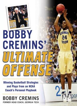 Cover of the book Bobby Cremins' Ultimate Offense: Winning Basketball Strategies and Plays from an NCAA Coach's Personal Playbook by Kai Yang, Basem S. EI-Haik