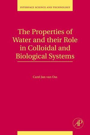 Cover of the book The Properties of Water and their Role in Colloidal and Biological Systems by Peter W. Hawkes