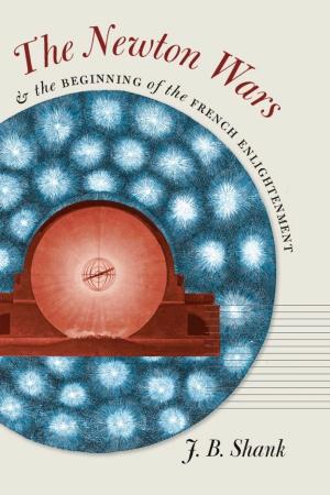 Cover of the book The Newton Wars and the Beginning of the French Enlightenment by Raymonde Carroll