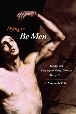 Cover of the book Dying to Be Men by Steph Burt