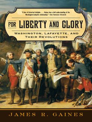Cover of the book For Liberty and Glory: Washington, Lafayette, and Their Revolutions by Patrick O'Brian