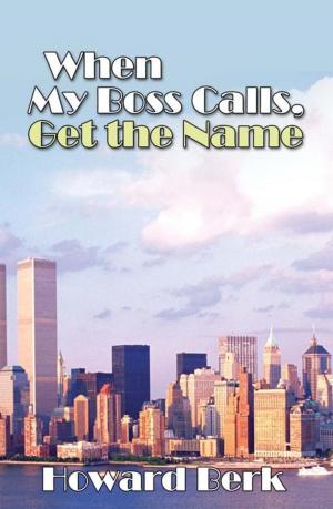 Cover of the book When My Boss Calls, Get the Name by Eliza D. Ankum