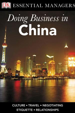 Cover of the book DK Ess Mgs:Doing Bus in China by Alan Axelrod PhD