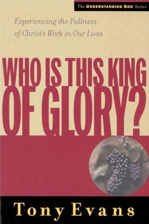 Cover of the book Who Is This King of Glory? by Nancy Leigh DeMoss, Mary A Kassian