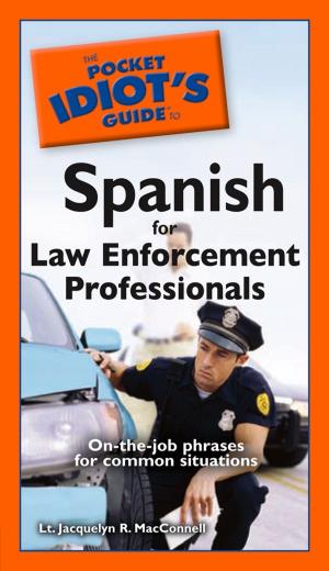 Cover of the book The Pocket Idiot's Guide to Spanish for Law Enforcement Professionals by Vivian W Lee, Joseph Devlin