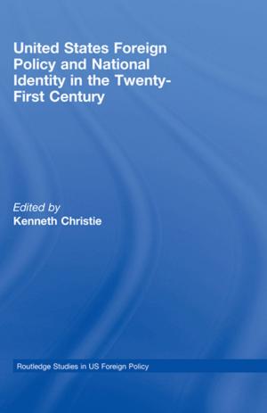Cover of the book United States Foreign Policy &amp; National Identity in the 21st Century by Luciano L'Abate
