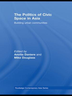 Cover of the book The Politics of Civic Space in Asia by Danny Draven