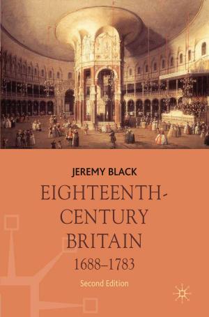 Cover of the book Eighteenth-Century Britain, 1688-1783 by Susan Bennett
