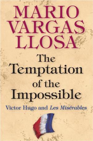 Cover of the book The Temptation of the Impossible: Victor Hugo and "Les Miserables" by C. K. Williams