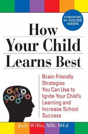 Book cover of How Your Child Learns Best: Brain-Friendly Strategies You Can Use to Ignite Your Child's Learning and Increase School Success