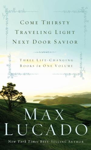 Cover of the book Lucado 3-in-1: Traveling Light, Next Door Savior, Come Thirsty by Charles F. Stanley (personal)