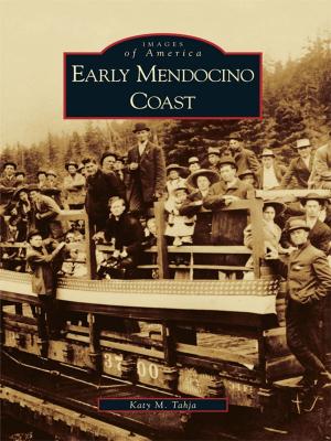 Cover of the book Early Mendocino Coast by Ryan Conary, David Moffat, Everett Philbrook, House of the Seven Gables Settlement Association