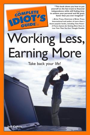 Book cover of The Complete Idiot's Guide to Working Less, Earning More