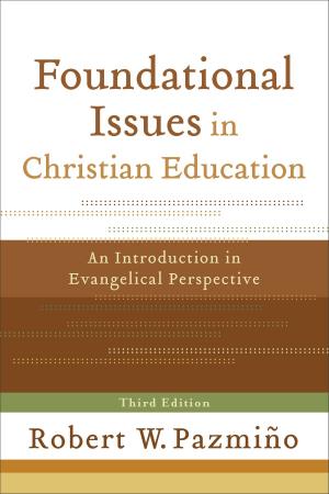 Cover of Foundational Issues in Christian Education