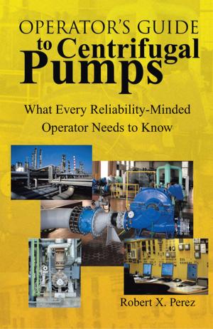 Cover of the book Operator’S Guide to Centrifugal Pumps by Rev. V. Jesse Smith, Rev. Dr. Belva Johnson
