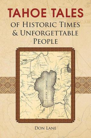 Cover of the book Tahoe Tales of Historic Times & Unforgettable People by E.C. Addison Steele