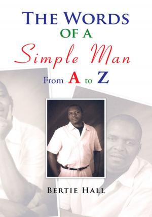 Cover of the book The Words of a Simple Man from a to Z by Scentia Rose