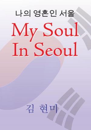 Cover of the book My Soul in Seoul by Anne C. Lorient