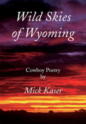 Cover of the book Wild Skies of Wyoming by Haley Lynn Dignin