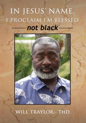 Cover of the book In Jesus' Name, I Proclaim I'm Blessed Not Black by Dr. Nadine A. Forrest