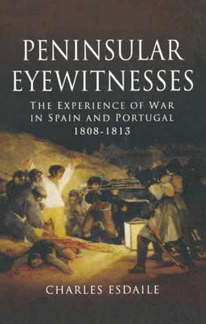 Cover of the book Peninsular Eyewitnesses by Sir Robert Thompson KBE CMG DSO MC
