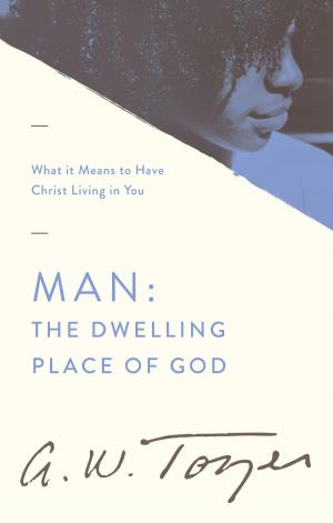 Cover of the book Man: The Dwelling Place of God by Erwin W. Lutzer