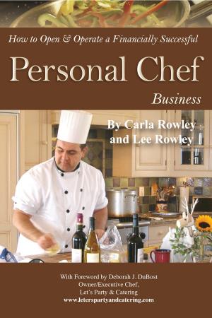 Cover of the book How to Open & Operate a Financially Successful Personal Chef Business by Jackie Bondanza