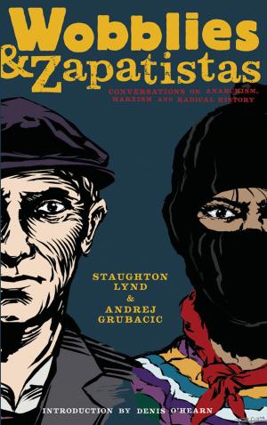 Cover of the book Wobblies and Zapatistas by Peter Linebaugh, Peter Linebaugh