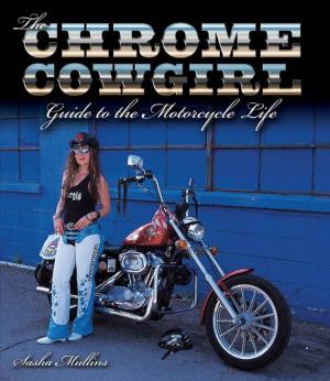 Cover of The Chrome Cowgirl Guide to the Motorcycle Life