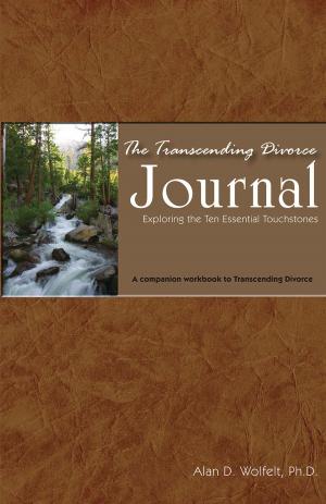 Cover of the book The Transcending Divorce Journal by Alan D. Wolfelt, PhD, Raelynn Maloney, PhD
