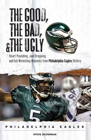 Book cover of The Good, the Bad, & the Ugly: Philadelphia Eagles
