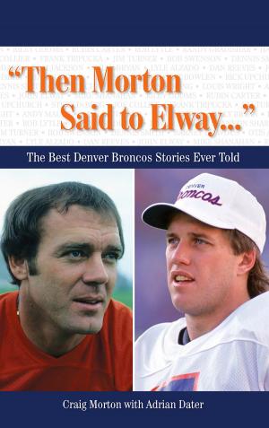 Book cover of "Then Morton Said to Elway. . ."