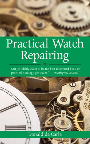 Cover of the book Practical Watch Repairing by Anne Kramer