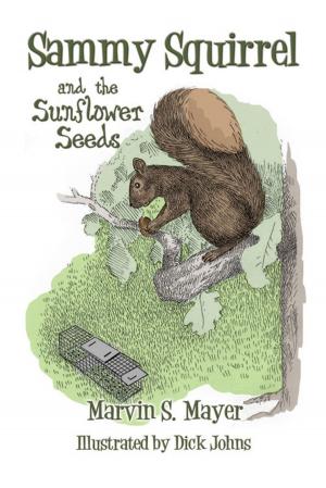Cover of the book Sammy Squirrel and the Sunflower Seeds by Barris Jadeaux