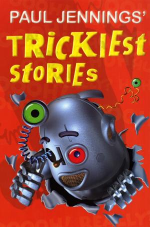 Cover of Trickiest Stories by Paul Jennings, Penguin Random House Australia